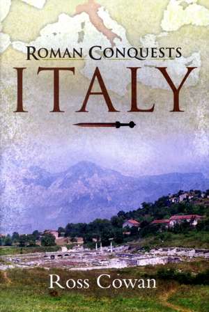 Roman Conquest in Italy de Ross Cowan