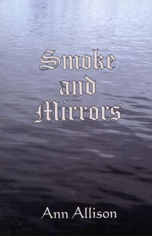 Smoke and Mirrors de Ann Allison