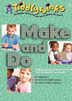 Make and Do: Helping Young Children Meet God Through Art and Craft de MAGGIE BARFIELD