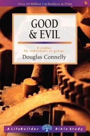 Good & Evil (Lifebuilder Study Guides) de Douglas Connelly