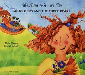 Goldilocks and the Three Bears in Gujarati and English de KATE CLYNES