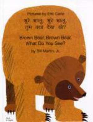 Martin, B: Brown Bear, Brown Bear, What Do You See? (Hindi &