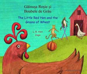 The Little Red Hen and the Grains of Wheat in Romanian and English de L.R.Hen