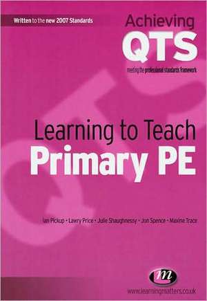 Learning to Teach Primary PE de Ian Pickup