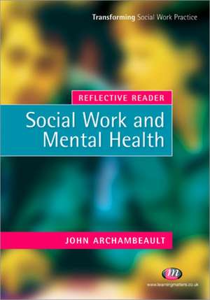 Reflective Reader: Social Work and Mental Health de John Archambeault