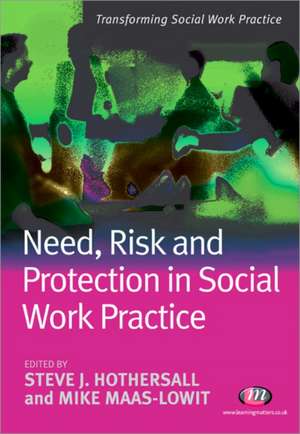 Need, Risk and Protection in Social Work Practice de Steve Hothersall