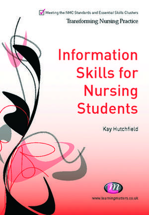 Information Skills for Nursing Students de Kay Hutchfield