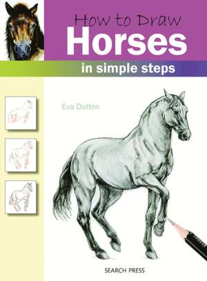 How to Draw Horses: in simple steps de Eva Dutton