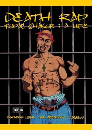 Death Rap Tupac Shakur: A Life de Barnaby Legg