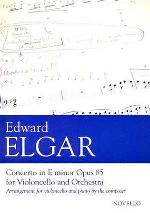 Concerto in E Minor, Op. 85 for Violoncello and Orchestra de Edward Elgar