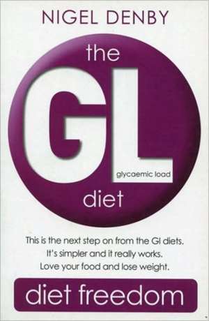 The Gl Diet: (Glycaemic Load) de Nigel Denby