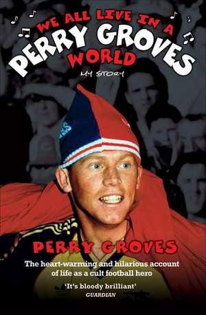 We All Live in a Perry Groves World de Perry Groves