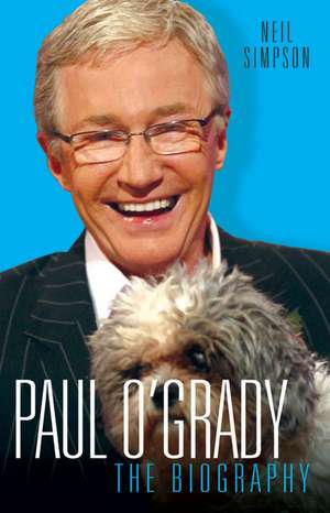 Paul O'Grady: The Biography de Neil Simpson