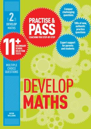 Williams, P: Practise & Pass 11+ Level Two: Develop Maths de Peter Williams