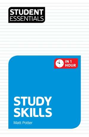 Student Essentials: Study Skills de Matt Potter