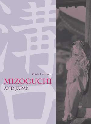 Mizoguchi and Japan de Mark Le Fanu