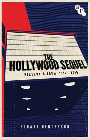 The Hollywood Sequel: History & Form, 1911-2010 de Stuart Henderson