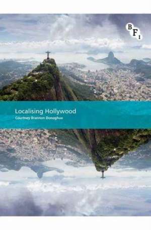 Localising Hollywood de Courtney Brannon Donoghue