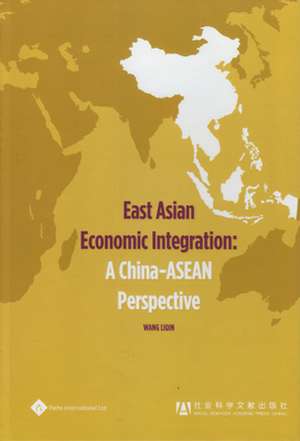 East Asian Economic Integration: A China-ASEAN Perspective de Wang Liqin