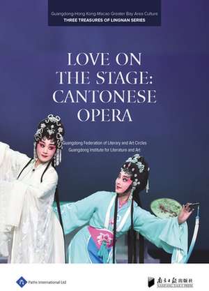 Love on the Stage: Cantonese Opera de Guangdong Institute for Literature and Art Guangdong