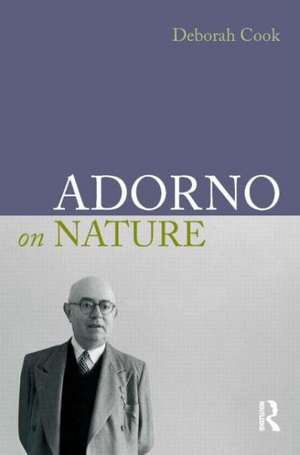 Adorno on Nature de Deborah Cook