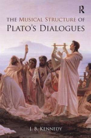 The Musical Structure of Plato's Dialogues de J.B. Kennedy