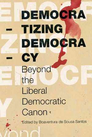 Democratizing Democracy: Beyond the Liberal Democratic Canon de Maria Jose Arthur