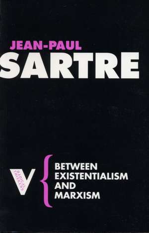 Between Existentialism and Marxism de Jean-Paul Sartre