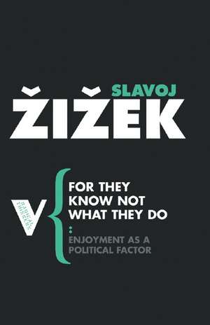 For They Know Not What They Do de Slavoj Zizek