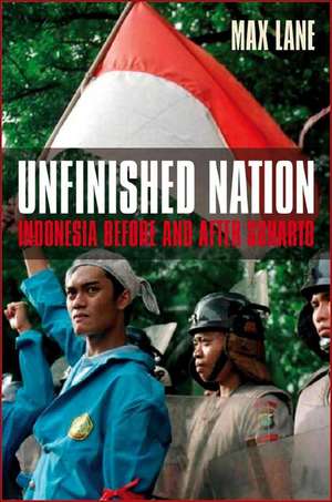 Unfinished Nation: Indonesia Before and After Suharto de Max Lane