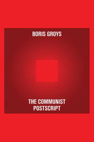 The Communist Postscript de Boris Groys