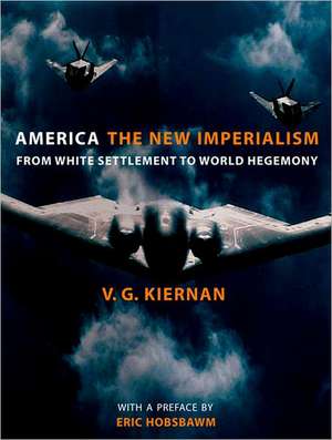 America: The New Imperialism from White Settlement to World Hegemony de V. G. Kiernan