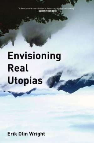 Envisioning Real Utopias de Erik Olin Wright