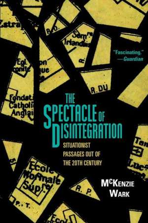 The Spectacle of Disintegration de McKenzie Wark