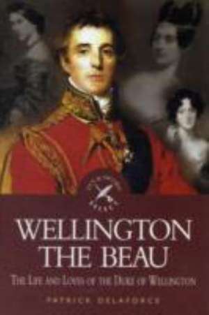 Wellington the Beau de Patrick Delaforce