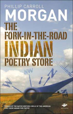 The Fork-In-The-Road Indian Poetry Store de Phillip Carroll Carroll Morgan