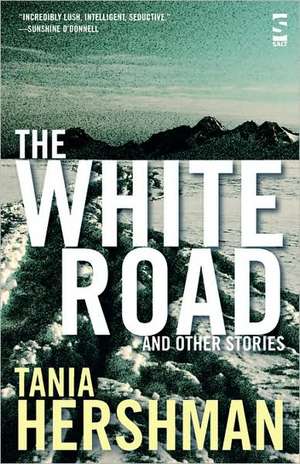 The White Road and Other Stories de Tania Hershman