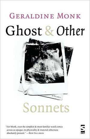 Ghost & Other Sonnets de Geraldine Monk