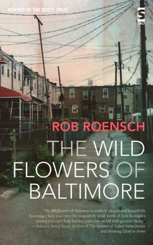 The Wild Flowers of Baltimore de Rob Roensch