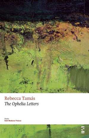 The Ophelia Letters de Rebecca Tamas