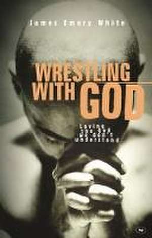 Wrestling with God – Loving The God We Don`T Understand de James Emery White