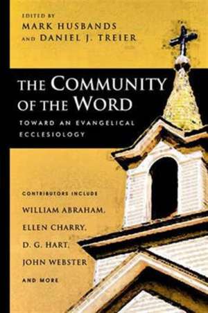 The Community of the Word – Toward An Evangelical Ecclesiology de Mark Husbands A Treier