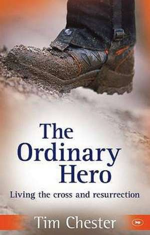 The Ordinary Hero de Tim Chester