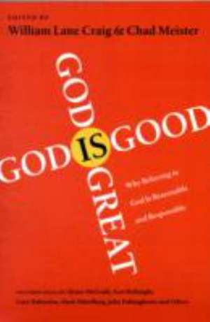 God is Great, God is Good – Why Believing In God Is Reasonable And Responsible de William Lane Craig