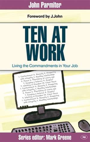 Ten at Work – Freedom, Commandments And Promises de John Parmiter