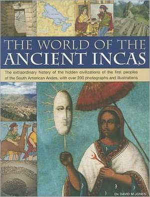 The World of the Ancient Incas de David M. Jones