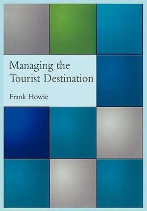 Managing the Tourist Destination de Frank Howie