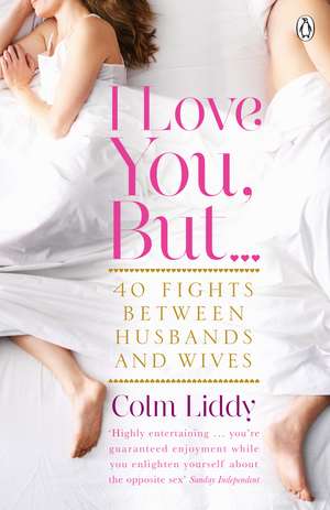 I Love You, But ...: 40 Fights Between Husbands and Wives de COLM LIDDY