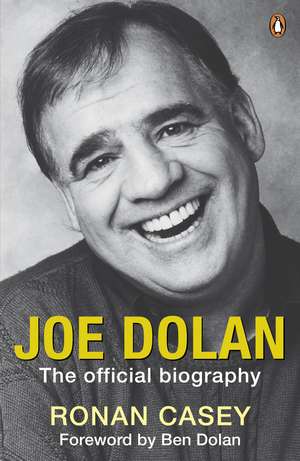 Joe Dolan: The Official Biography de Ronan Casey