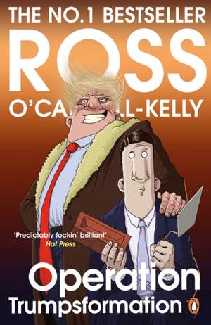 Operation Trumpsformation de Ross O'Carroll-Kelly